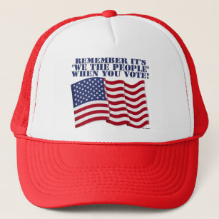 REMEMBER IT'S "WE THE PEOPLE" WHEN YOU VOTE! TRUCKER HAT