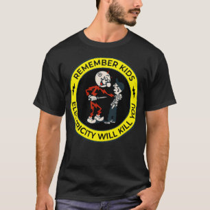 remember kids electricity will kill you killowat T-Shirt