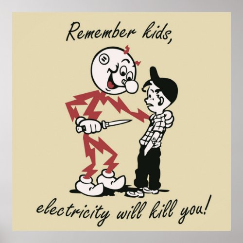 Remember kids electricity will kill you poster