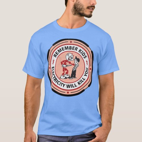 Remember Kids Electricity Will Kill You Reddy Kilo T_Shirt