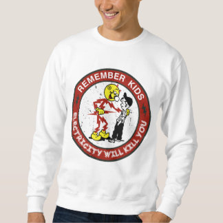 Remember Kids Electricity Will Kill You Sweatshirt