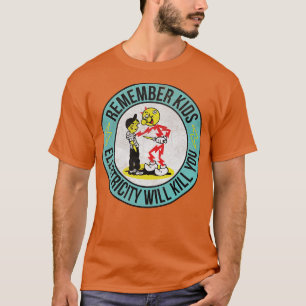remember kids electricity will kill you vintage bl T-Shirt