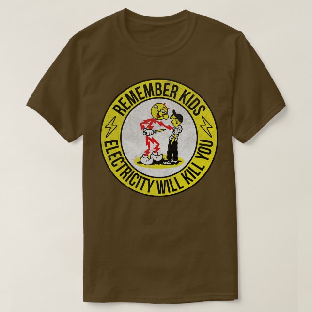 remember kids electricity will kill you vintage ye T-Shirt (Design Front)