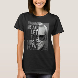 Remember Me And Let The Music Play Country Music T-Shirt