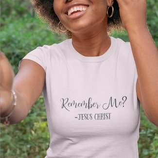 Remember Me? Jesus Christ Quote Religious White