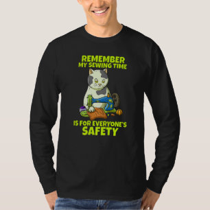 Remember My Sewing Time Is For Everyone's Safety T-Shirt