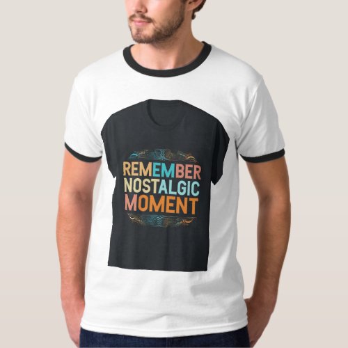 REMEMBER NOSTALGIC MoMENTT_Shirt T_Shirt