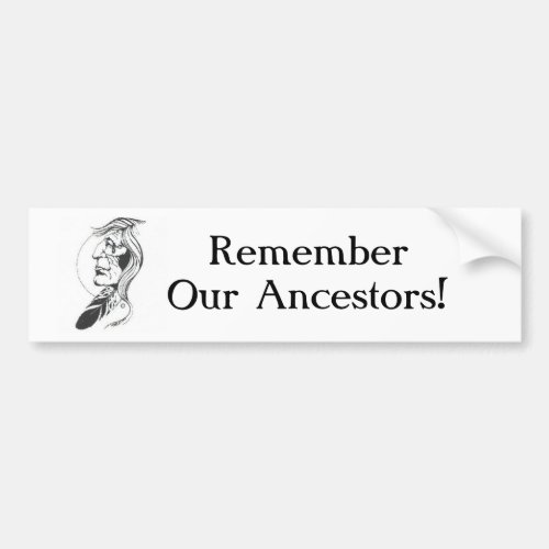 Remember Our Ancestors Bumper Sticker