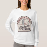 Remember The Past Celebrate The Future T-Shirt