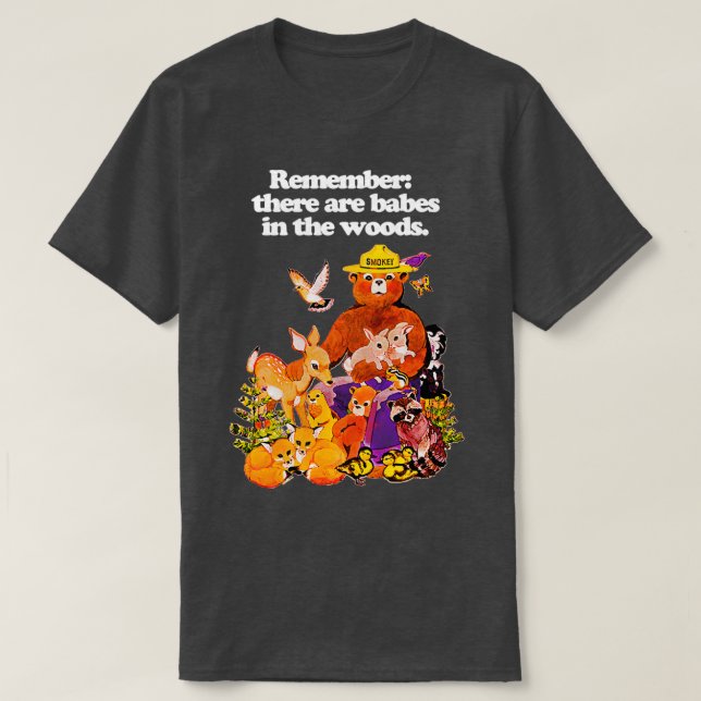 Remember there are babes in the woods  T-Shirt (Design Front)