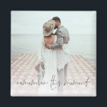 Remember This Moment Photo Newlywed Keepsake Magnet<br><div class="desc">Remember This Moment Custom Photo Newlywed Keepsake Simply replace the sample photo with your own favoritef of square orientation. Romantic saying Remember This Moment is in an elegant set script at the bottom of each. You can change the color of this text if necessary to better suit your photo via...</div>