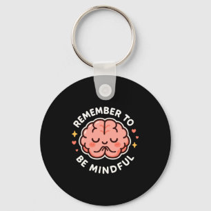 Remember To Be Mindful Cute Healthy Brain Theme Lo Keychain