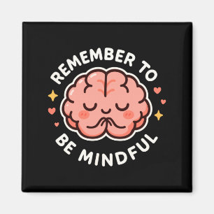 Remember To Be Mindful Cute Healthy Brain Theme Lo Magnet