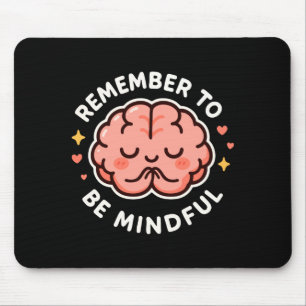 Remember To Be Mindful Cute Healthy Brain Theme Lo Mouse Pad