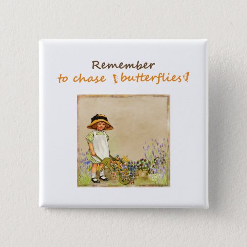 Remember to chase butterflies Embrace life Quote Button