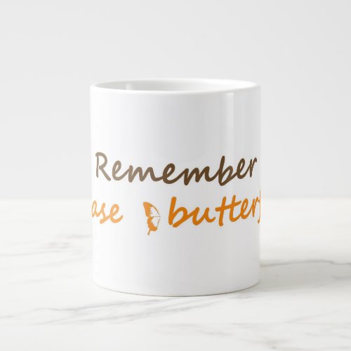 Remember to chase butterflies Inspirational Slogan Giant Coffee Mug