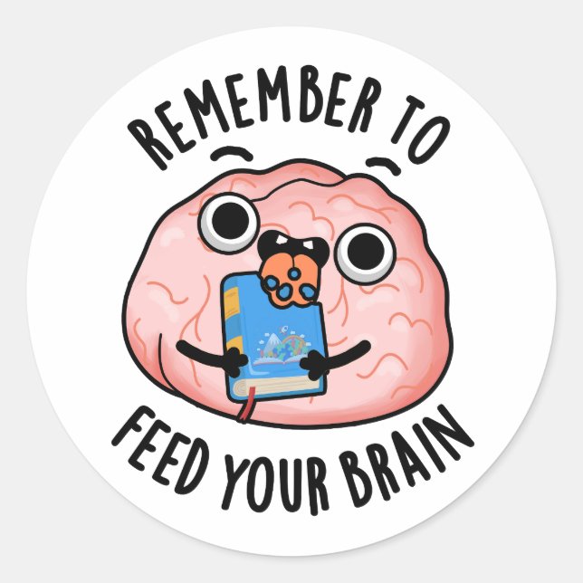Remember To Feed Your Brain Funny Anatomy Pun  Classic Round Sticker (Front)
