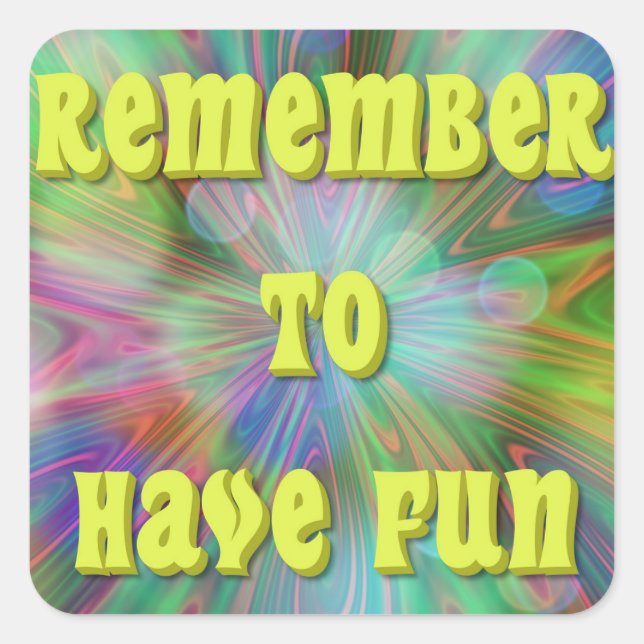 Remember to Have Fun Square Sticker (Front)