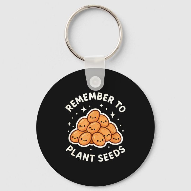 Remember To Plant Seeds Gardening Theme Cute  Keychain (Front)