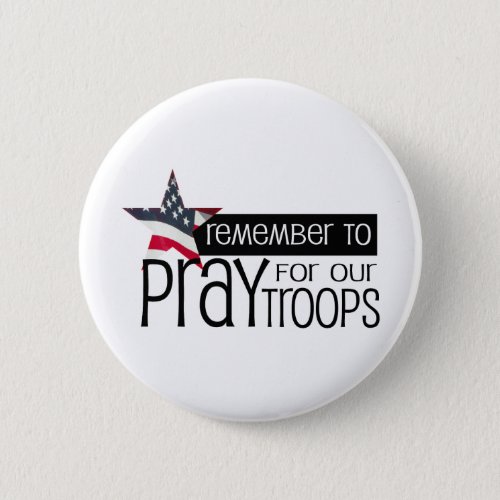 Remember to pray for our troops pinback button