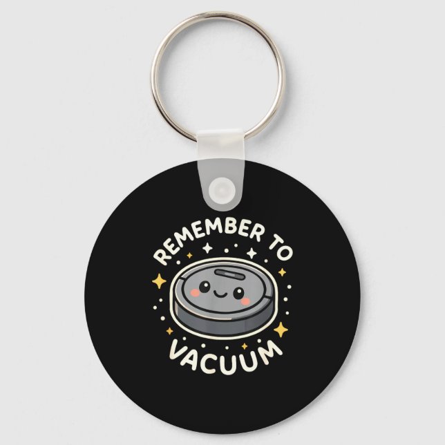 Remember To Vacuum Cute Robot Vacuum Character  Keychain (Front)