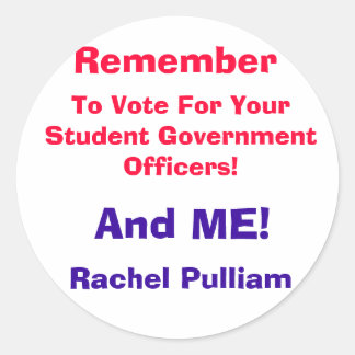 Remember, To Vote For Your Student Government O... Classic Round Sticker