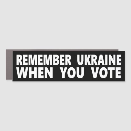 Remember Ukraine When You Vote Car Magnet