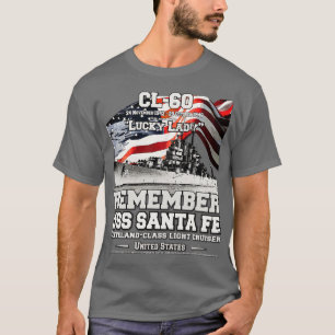 REMEMBER USS Santa Fe CL60 Light cruiser veterans T-Shirt