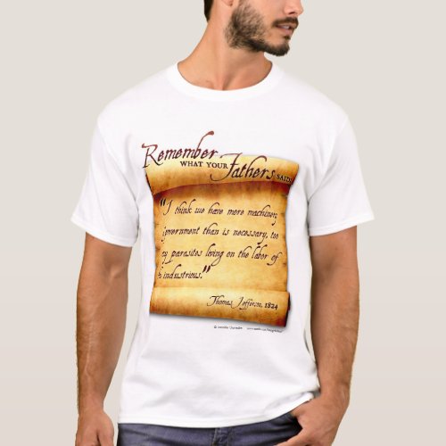Remember What Your Fathers Said Thomas Jefferson T_Shirt
