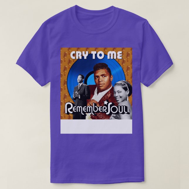 Remember When Cry To Me T-Shirt (Design Front)
