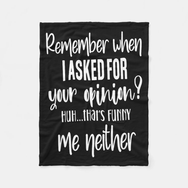 Remember When I Asked Your Onion, Sarcastic Quote  Fleece Blanket (Front)