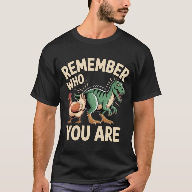 Remember Who You Are – Funny Evolution Chicken-Din T-Shirt (Front)