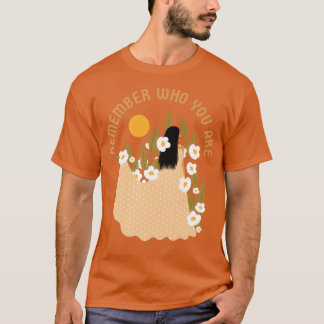 Remember who you are T-Shirt