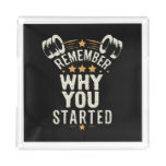 Remember Why You Started. Gym Motivational Acrylic Tray