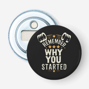 Remember Why You Started. Gym Motivational Bottle Opener