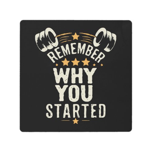 Remember Why You Started Gym Motivational Metal Print