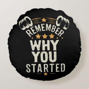 Remember Why You Started. Gym Motivational Round Pillow
