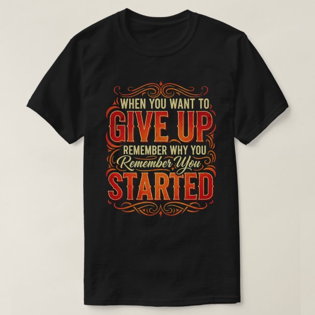 Remember Why You Started Motivational Quote T-Shirt (Design Front)