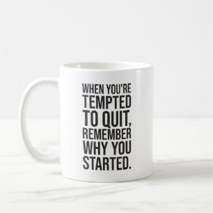 Remember Why You Started - Motivational Success Coffee Mug