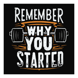 Remember Why you Started Photo Print