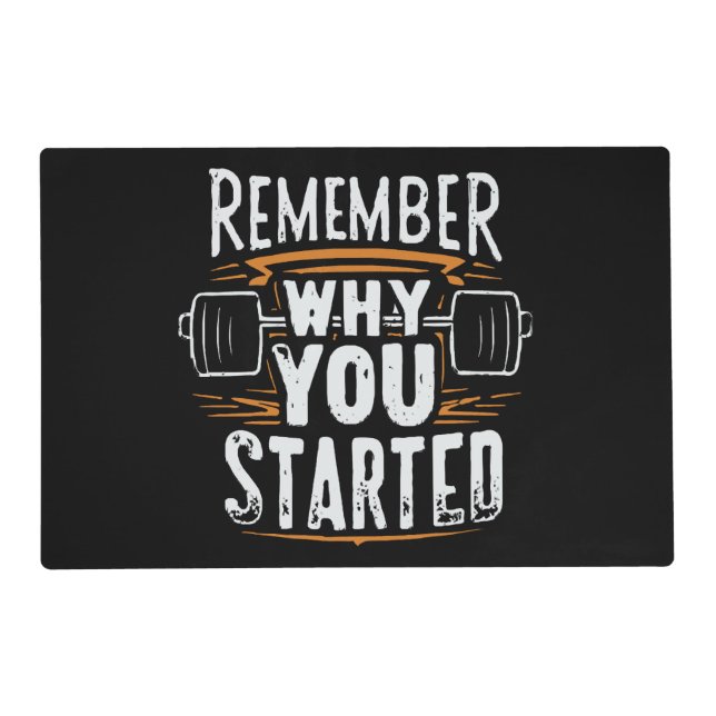 Remember Why you Started Placemat (Front)