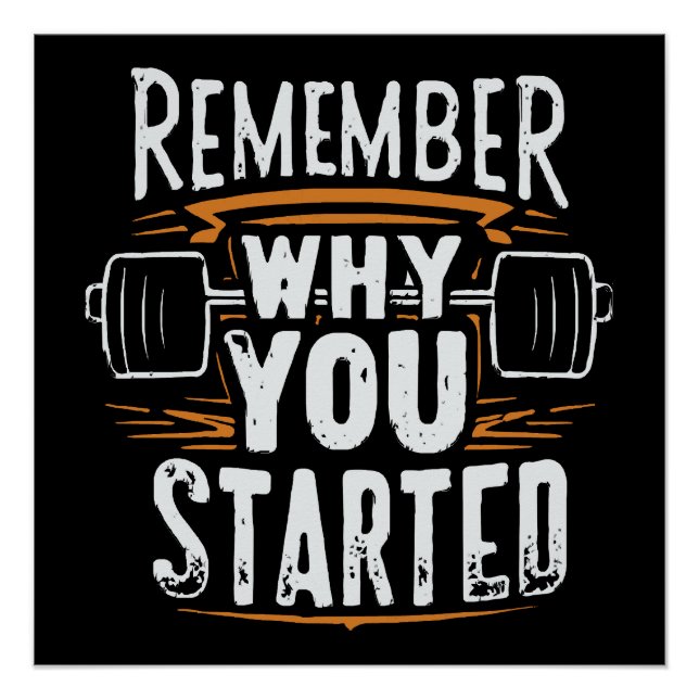 Remember Why you Started Poster (Front)