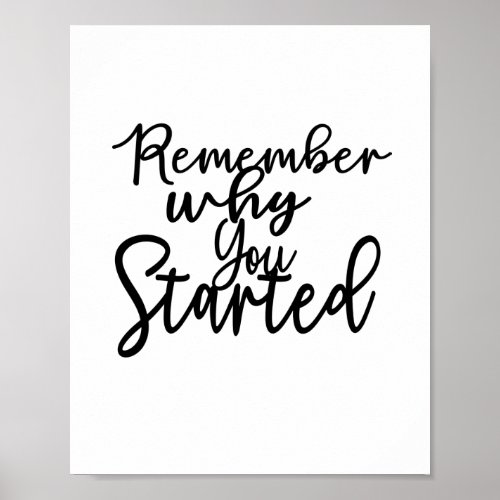 Remember why you started Quote Poster