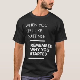 Remember Why You Started - Workout Inspirational T-Shirt