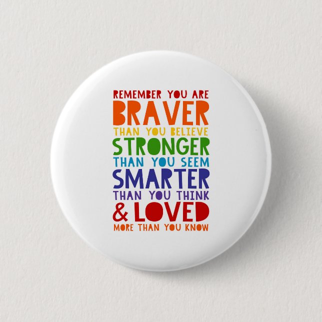 Remember You Are Braver, Stronger, Smarter, Loved Button (Front)