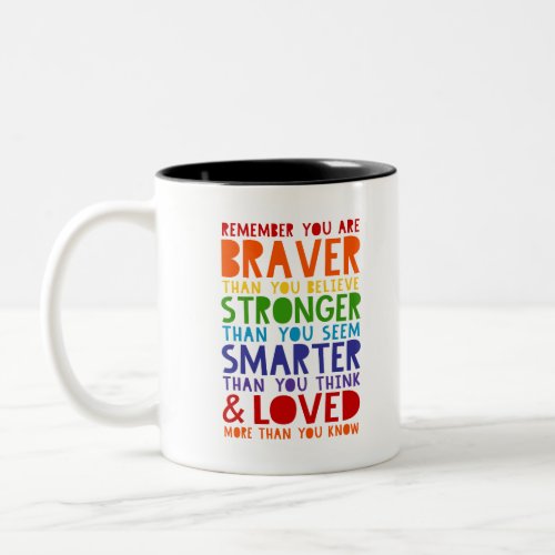 Remember You Are Braver Stronger Smarter Loved Two_Tone Coffee Mug