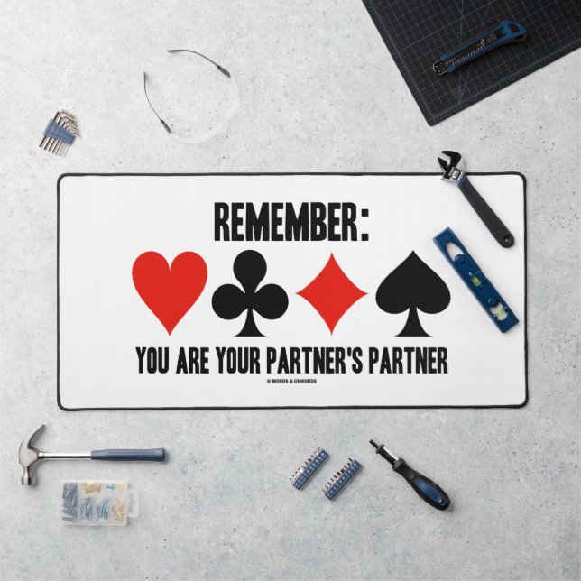 Remember: You Are Your Partner's Partner Bridge Desk Mat (Workstation)