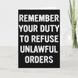 Remember Your Duty To Refuse Unlawful Orders Card