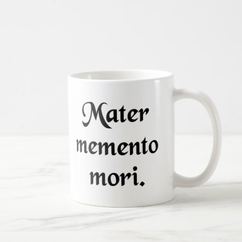 Remember your mortality coffee mug