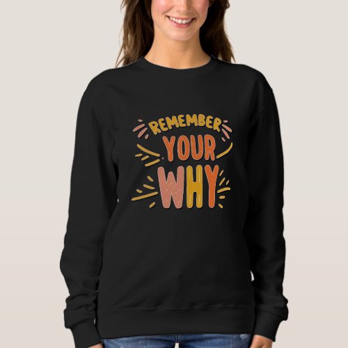 Remember Your Why Floral Success Quotes Sweatshirt
